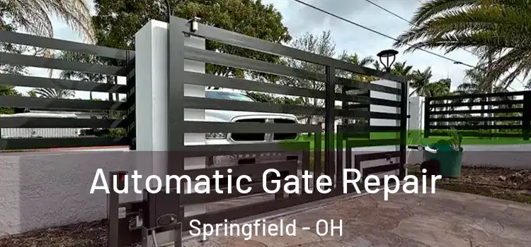 Automatic Gate Repair Springfield - OH