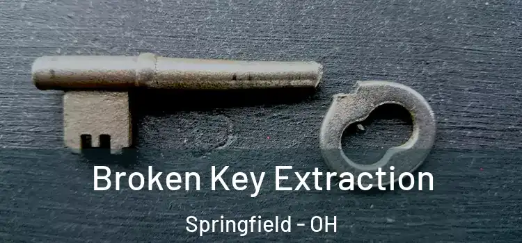 Broken Key Extraction Springfield - OH