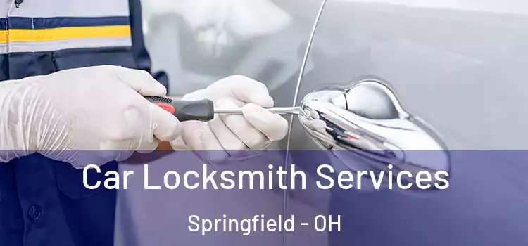  Car Locksmith Services Springfield - OH