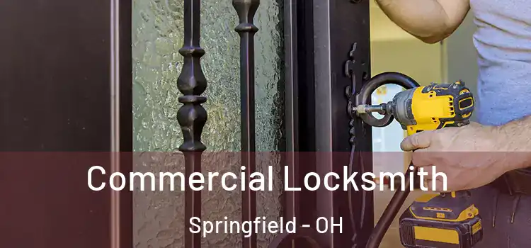 Commercial Locksmith Springfield - OH