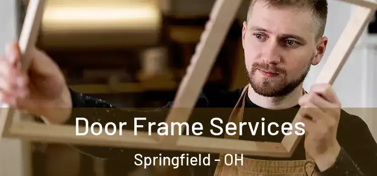 Door Frame Services Springfield - OH