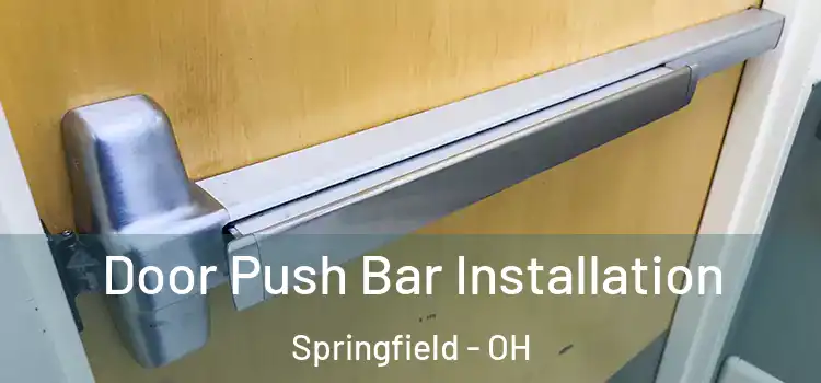 Door Push Bar Installation Springfield - OH