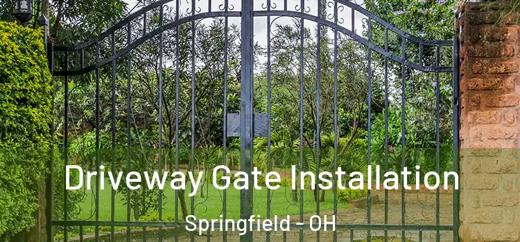 Driveway Gate Installation Springfield - OH