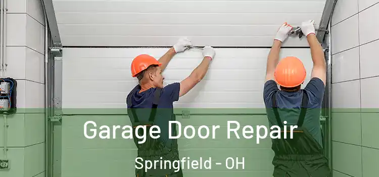  Garage Door Repair Springfield - OH