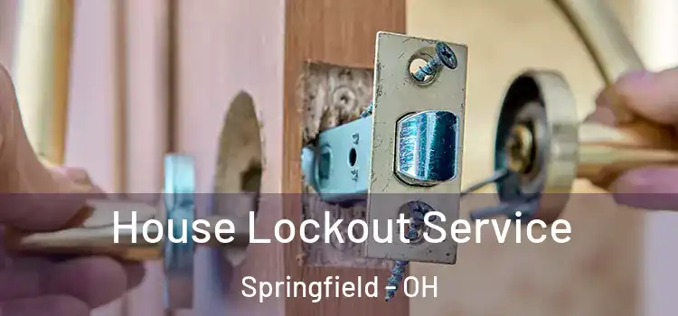 House Lockout Service Springfield - OH