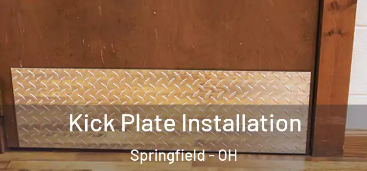 Kick Plate Installation Springfield - OH