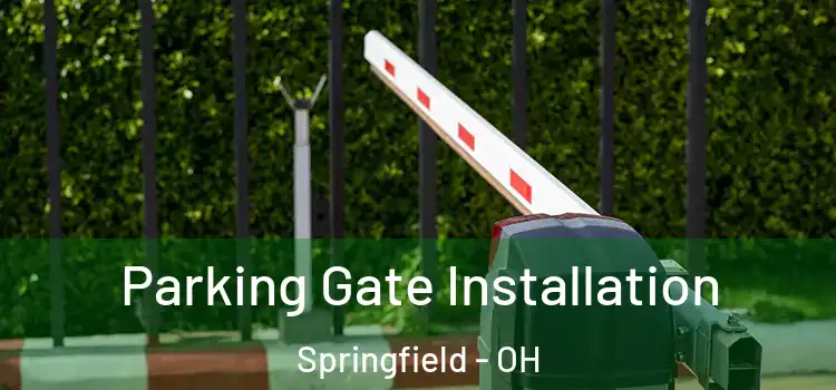 Parking Gate Installation Springfield - OH