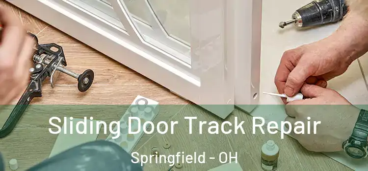 Sliding Door Track Repair Springfield - OH